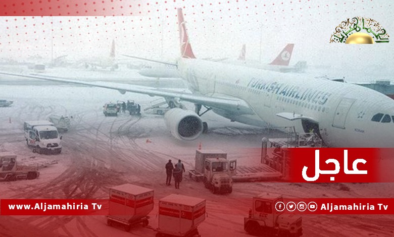 الأفريقية والأجنحة والبراق تلغي رحلاتها إلى اسطنبول بسبب عاصفة ثلجية قوية تضرب المدينة