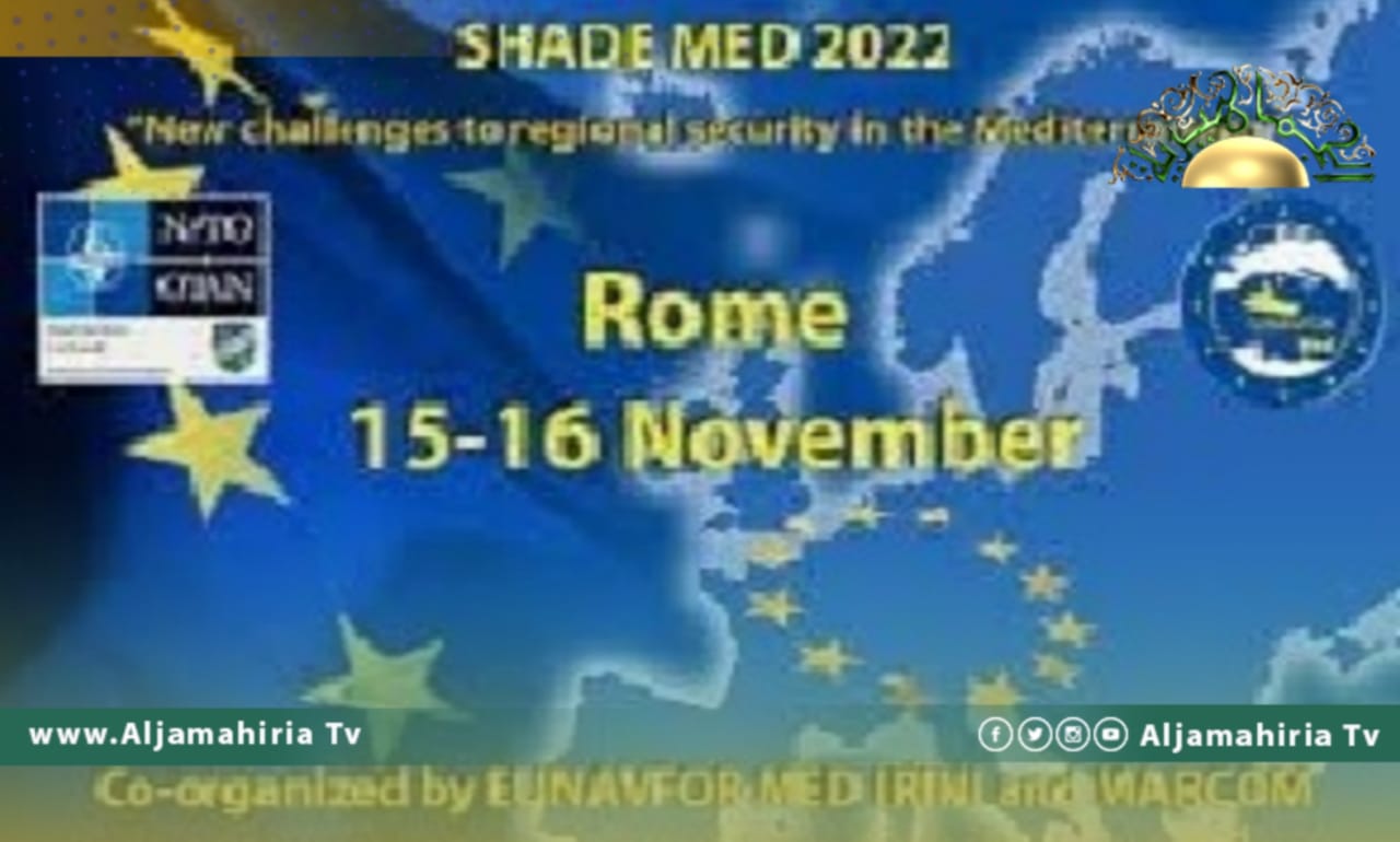 مؤتمر ظل المتوسط 2022: الأزمة الليبية أثرت على منطقة البحر المتوسط وشمال أفريقيا